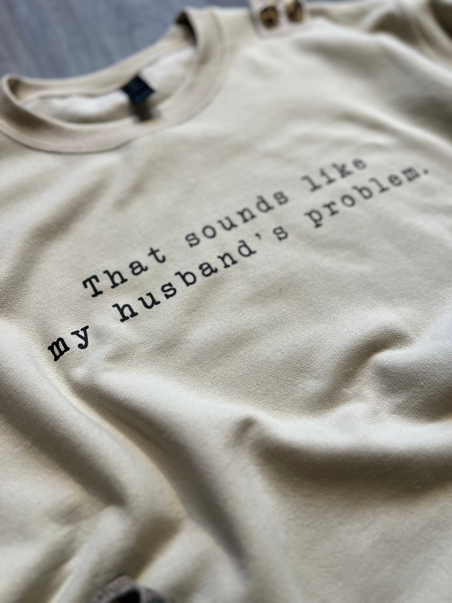 My Husband's Problem Sweatshirt