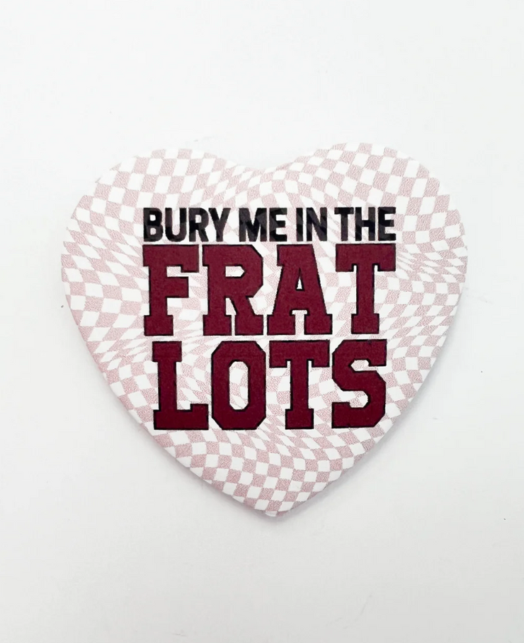 Bury Me In The Frat Lots Button