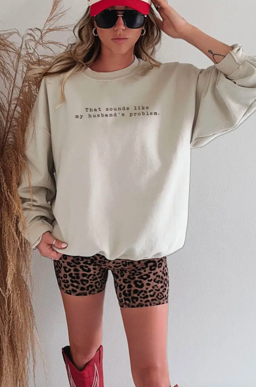My Husband's Problem Sweatshirt